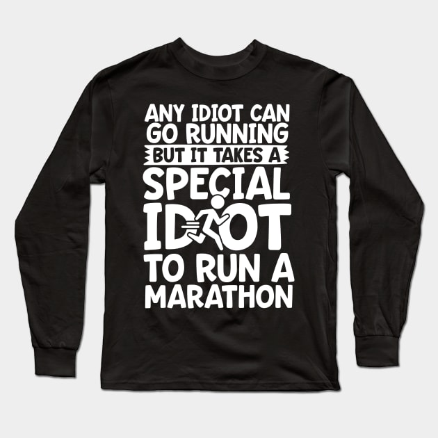 It Takes A Special Idiot To Run A Marathon Long Sleeve T-Shirt by thingsandthings